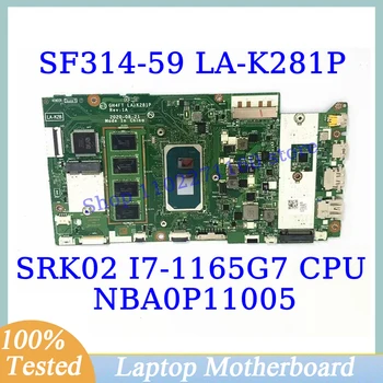 GH4FT LA-K281P Для Acer SF314-59 С материнской платой SRK02 I7-1165G7 CPU NBA0P11005 Материнская плата ноутбука 100% Полностью Протестирована, Работает хорошо