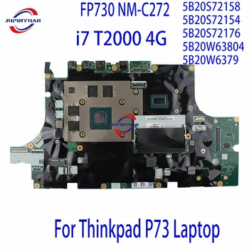 FP730 NM-C272 Материнская плата P73 5B20S72158 5B20S72154 5B20S72176 5B20W63804 5B20W6379 Для ноутбука Thinkpad P73 i7 T2000 4G 100% Тест