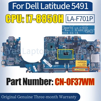 LA-F701P для ноутбука Dell Latitude 5491 Материнская плата CN-0F37WM SR3YZ i7-8850H 100％ Протестированная Материнская плата Ноутбука